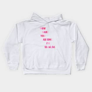 HOW DARE YOU ASSUME I'M STRAIGHT PRIDE MONTH 2021 Kids Hoodie